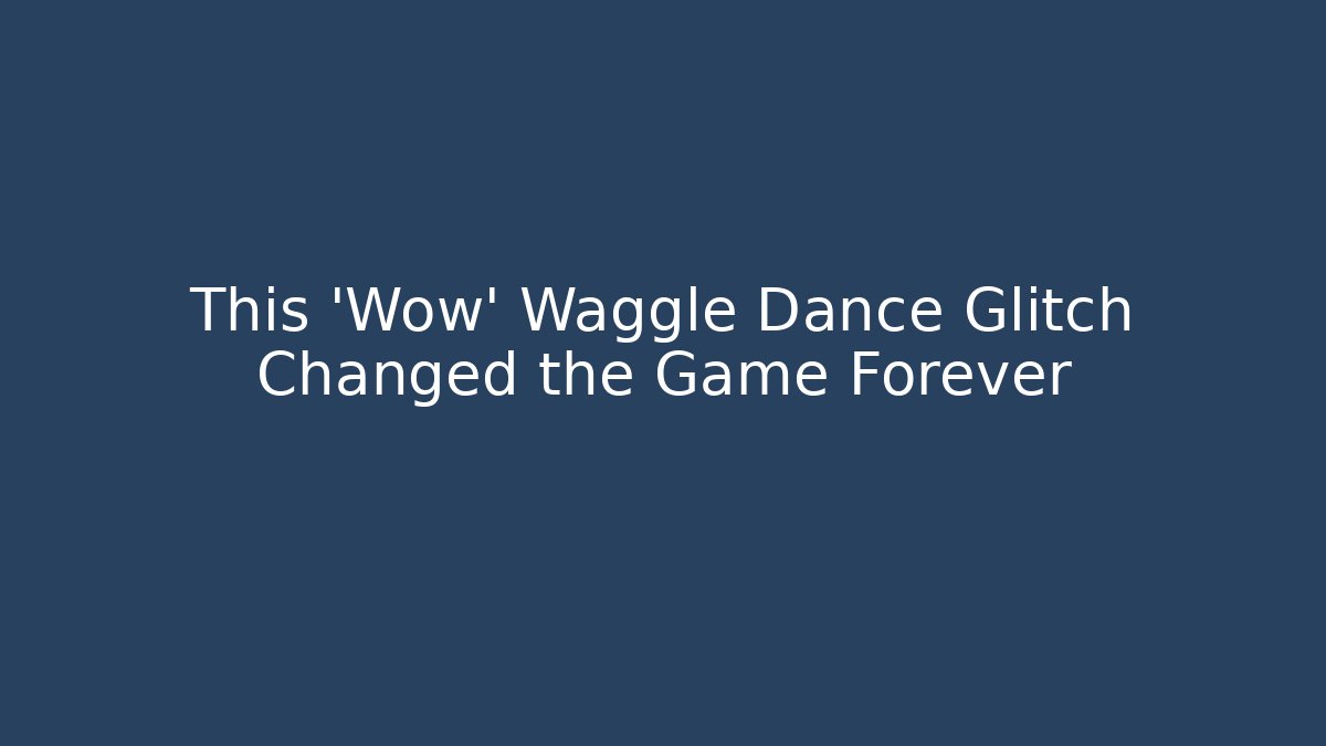 This 'Wow' Waggle Dance Glitch Changed the Game Forever