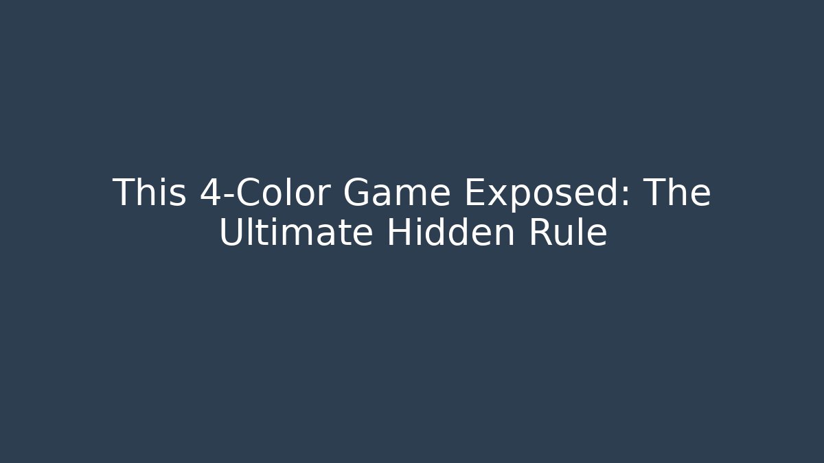 This 4-Color Game Exposed: The Ultimate Hidden Rule