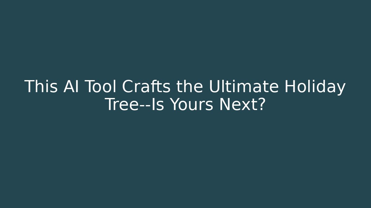 This AI Tool Crafts the Ultimate Holiday Tree—Is Yours Next?