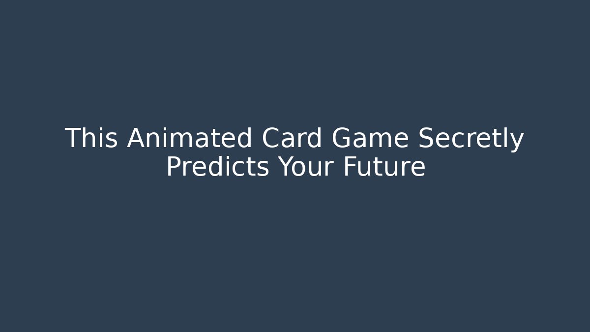 This Animated Card Game Secretly Predicts Your Future - Smart Esu