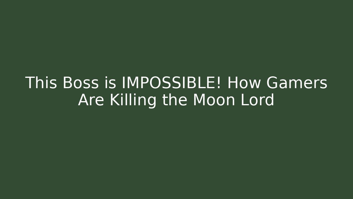 This Boss is IMPOSSIBLE! How Gamers Are Killing the Moon Lord
