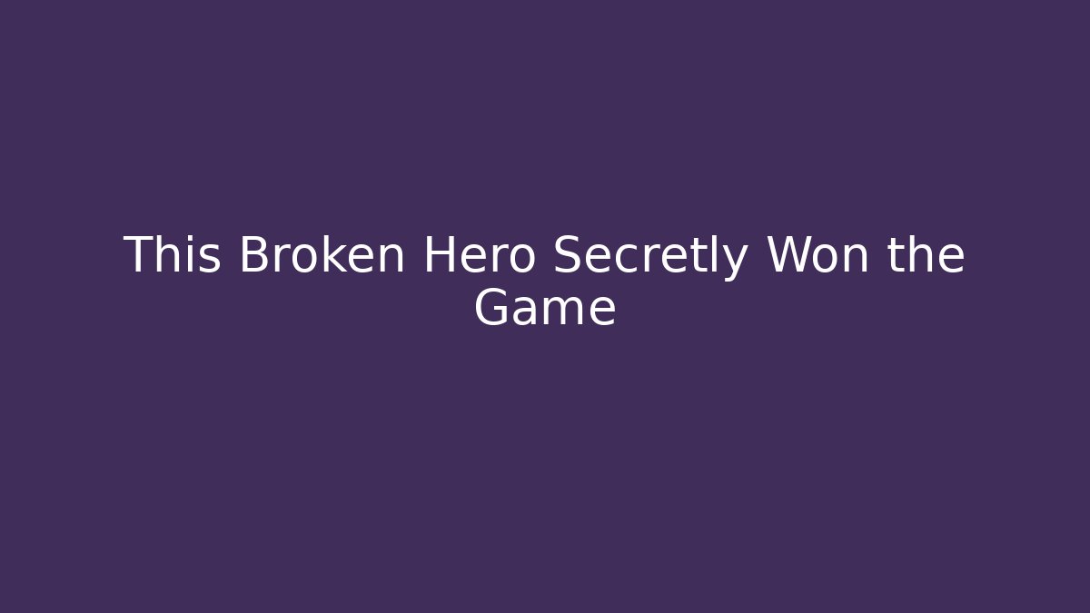 This Broken Hero Secretly Won the Game - Smart Esu