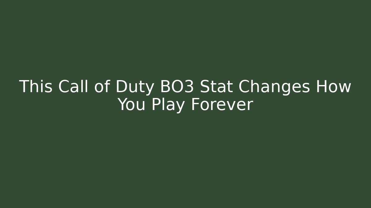 This Call of Duty BO3 Stat Changes How You Play Forever