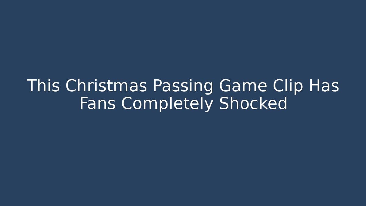 This Christmas Passing Game Clip Has Fans Completely Shocked