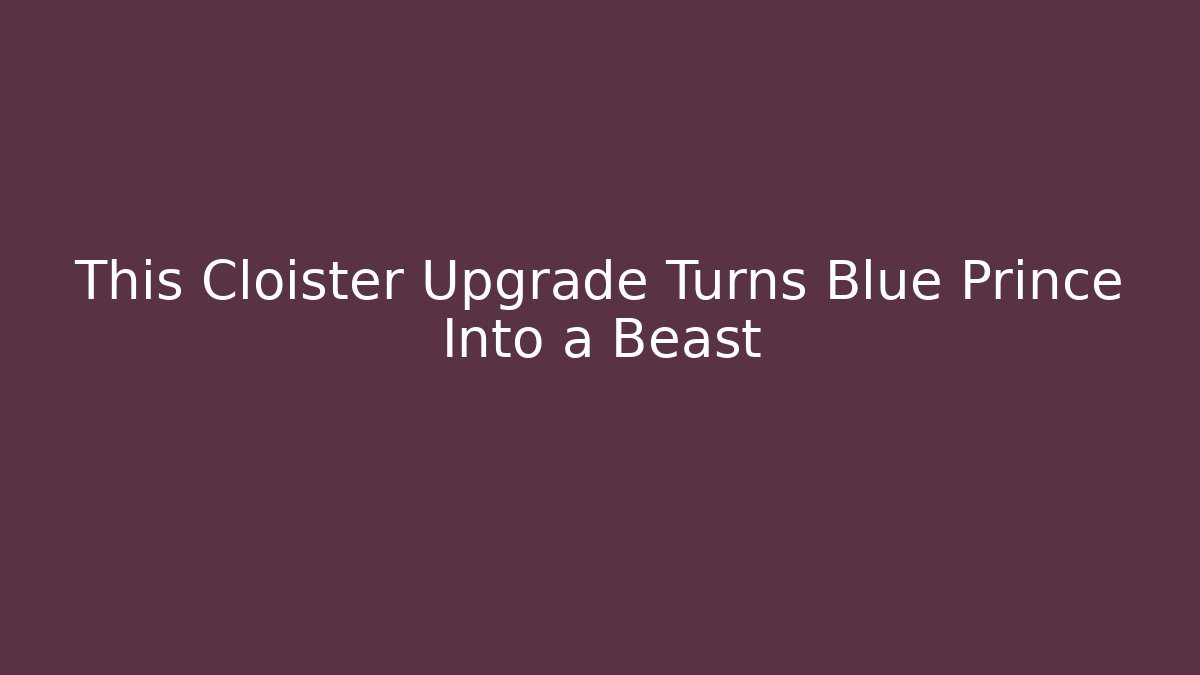 This Cloister Upgrade Turns Blue Prince Into a Beast