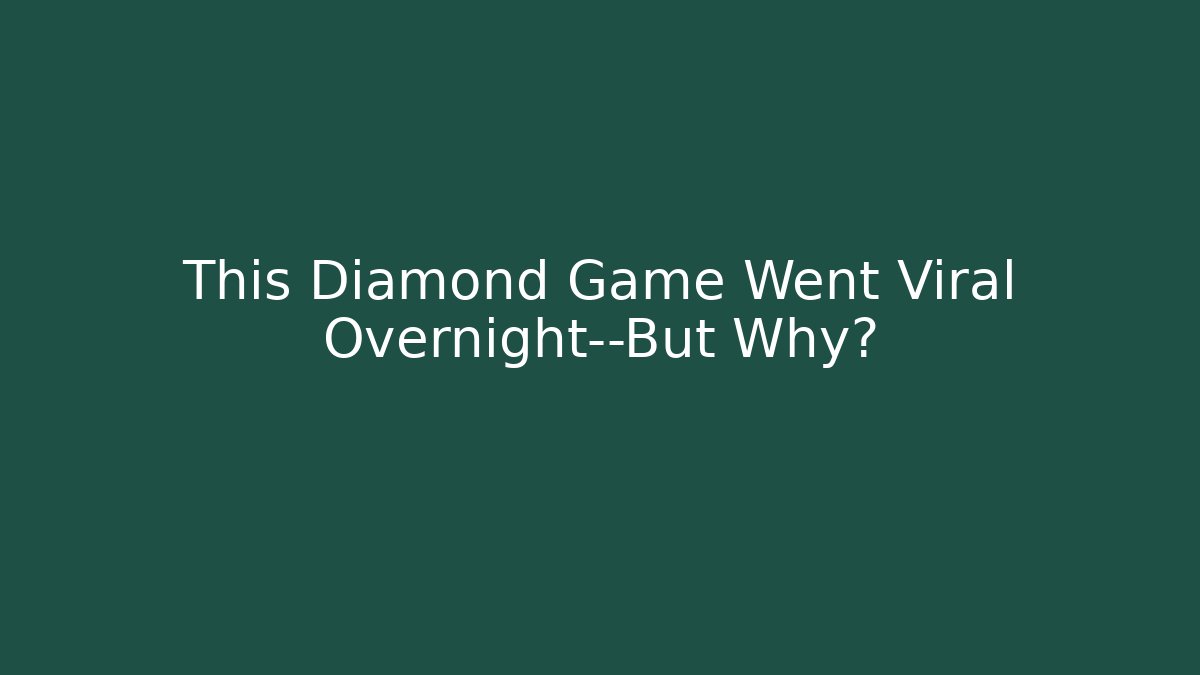 This Diamond Game Went Viral Overnight—But Why?