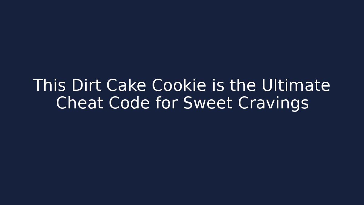 This Dirt Cake Cookie is the Ultimate Cheat Code for Sweet Cravings - Smart Esu