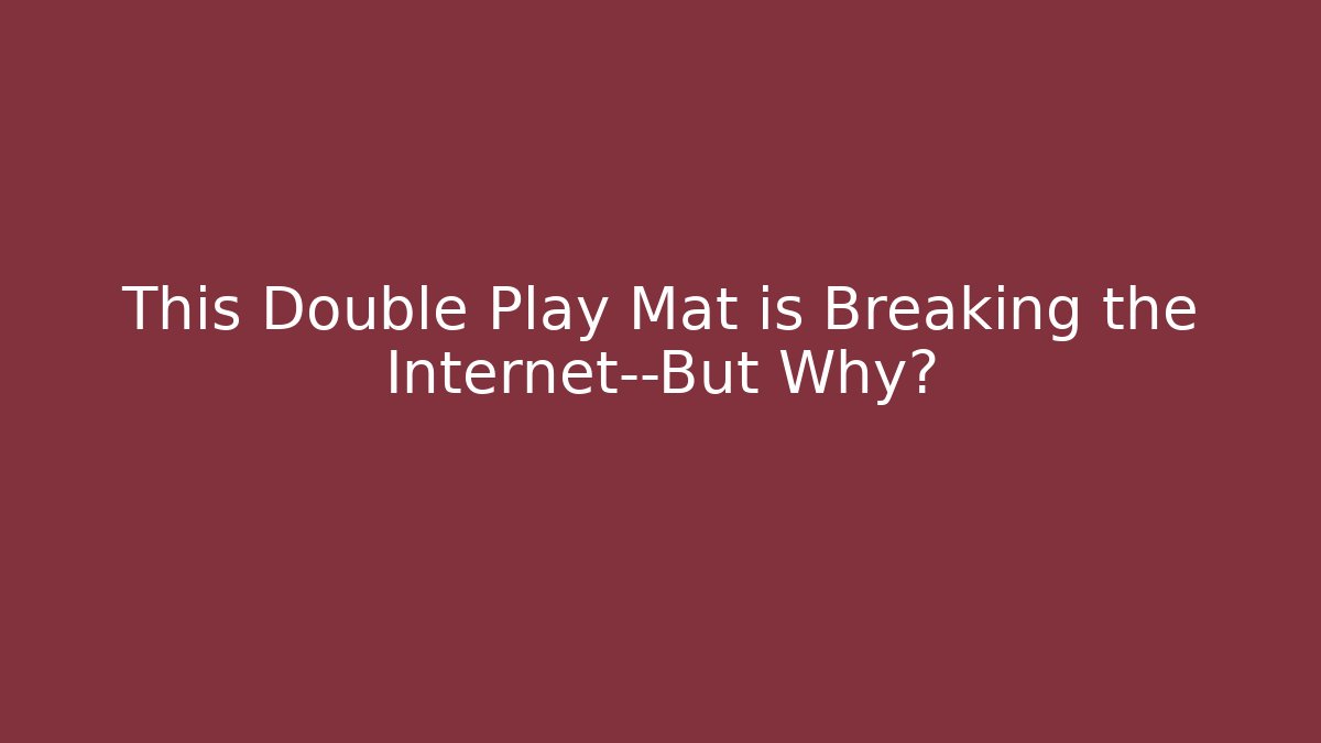 This Double Play Mat is Breaking the Internet—But Why?