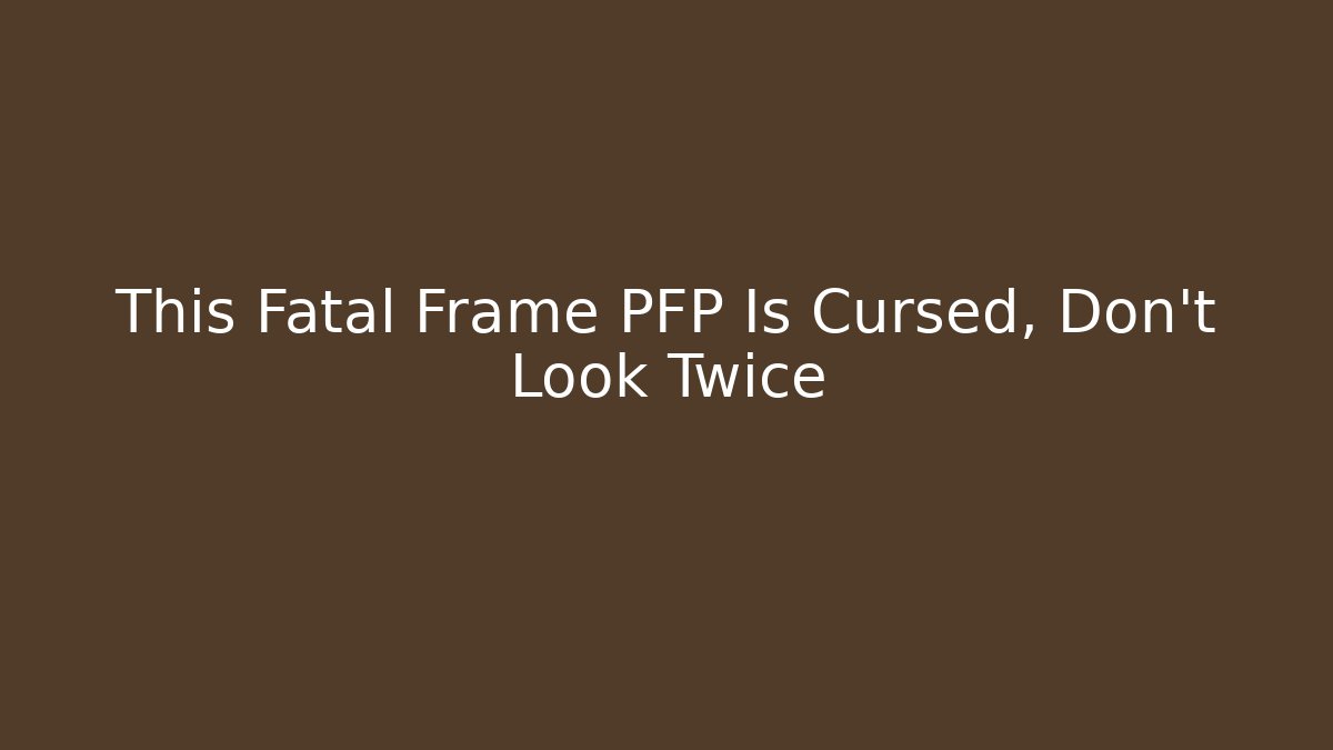 This Fatal Frame PFP Is Cursed, Don't Look Twice