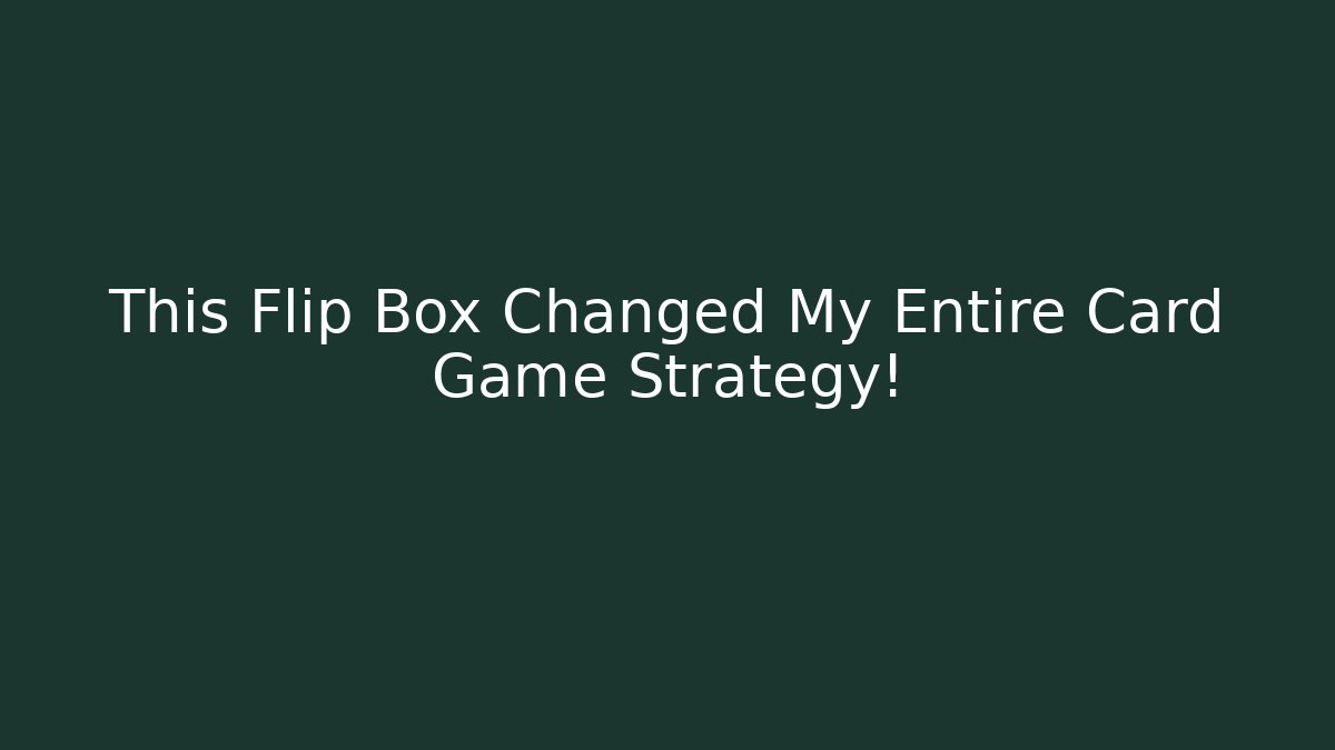 This Flip Box Changed My Entire Card Game Strategy!