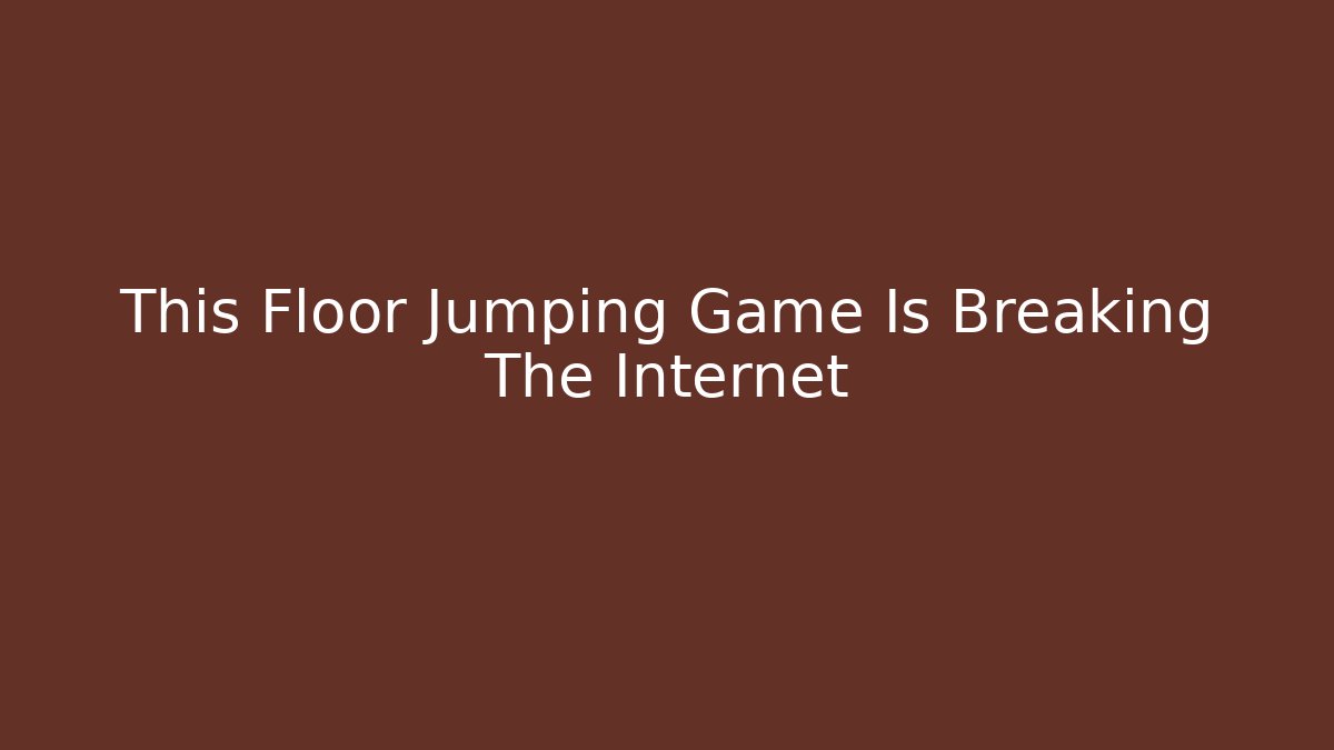 This Floor Jumping Game Is Breaking The Internet - Smart Esu