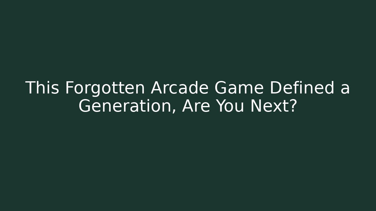 This Forgotten Arcade Game Defined a Generation, Are You Next?