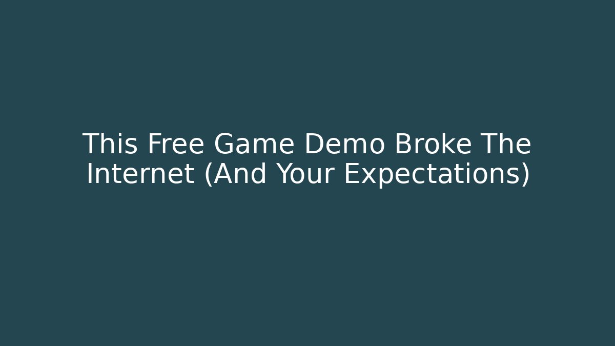 This Free Game Demo Broke The Internet (And Your Expectations)