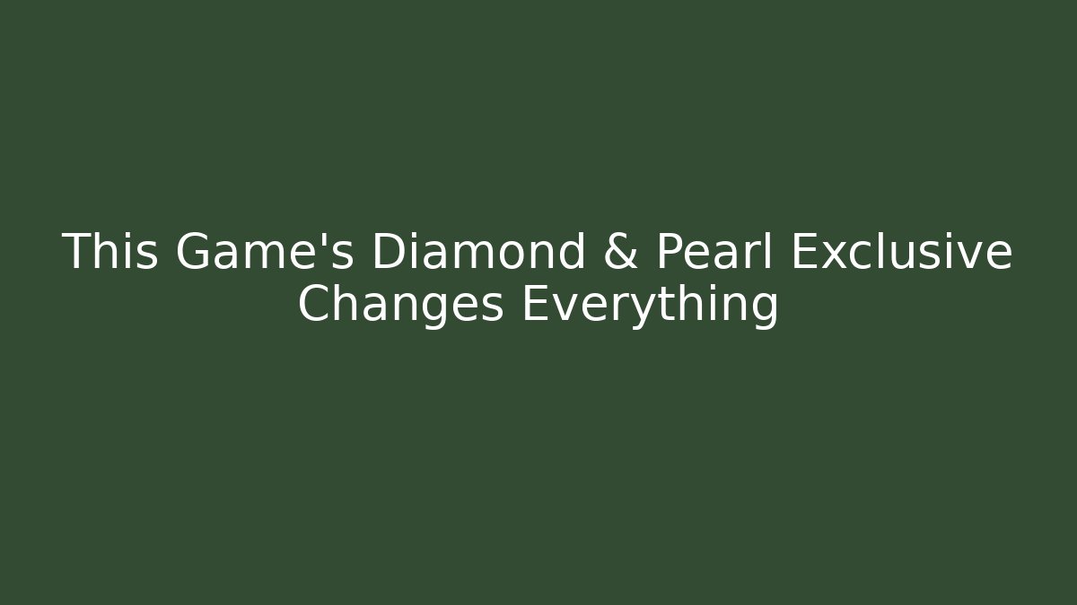 This Game’s Diamond & Pearl Exclusive Changes Everything
