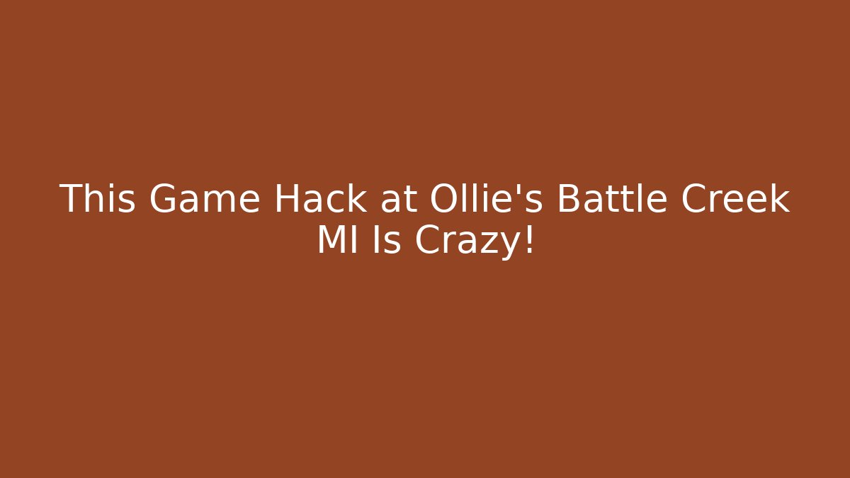 This Game Hack at Ollie's Battle Creek MI Is Crazy! - Smart Esu