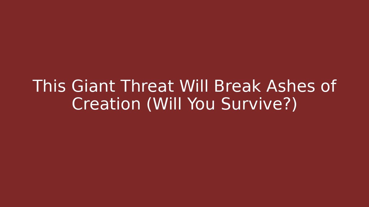 This Giant Threat Will Break Ashes of Creation (Will You Survive?)