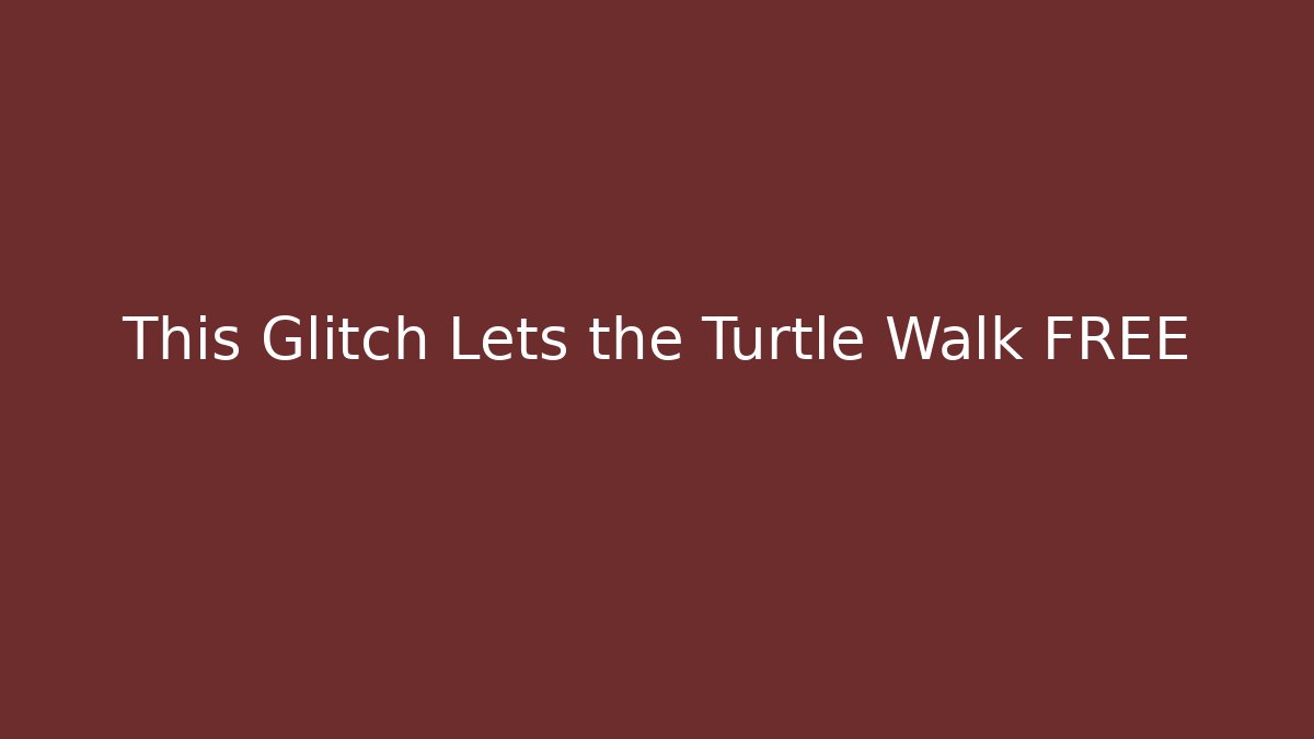 This Glitch Lets the Turtle Walk FREE