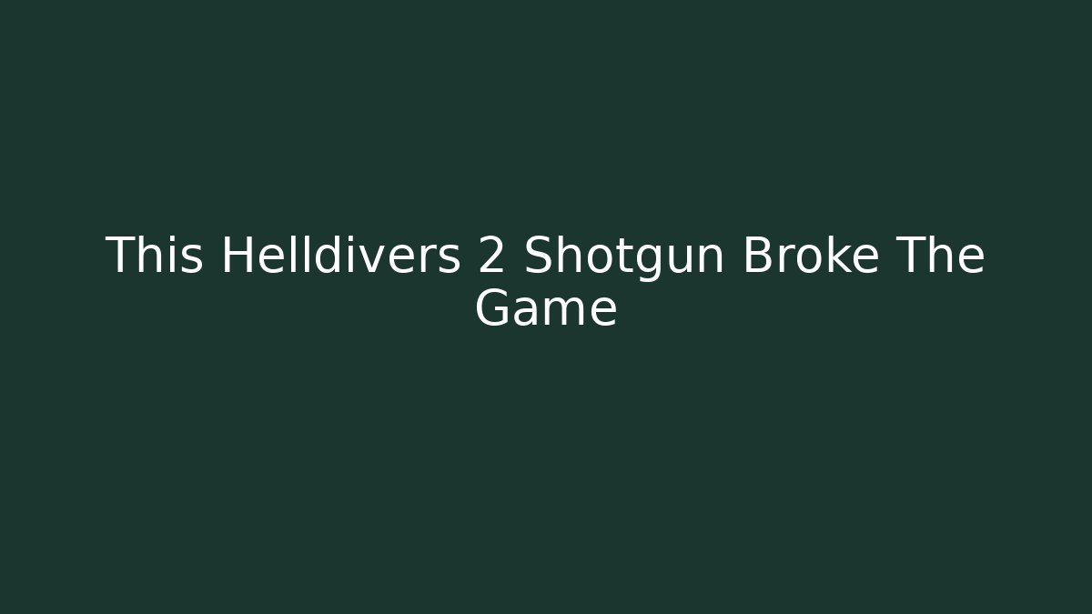 This Helldivers 2 Shotgun Broke The Game
