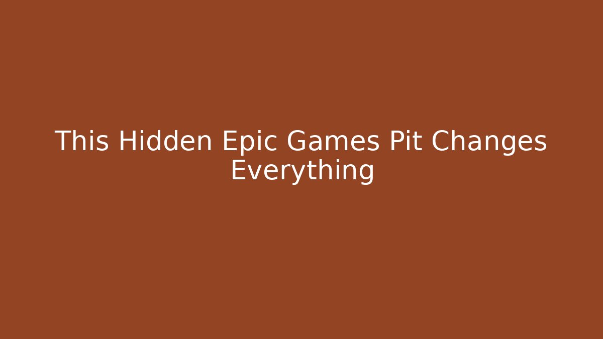 This Hidden Epic Games Pit Changes Everything