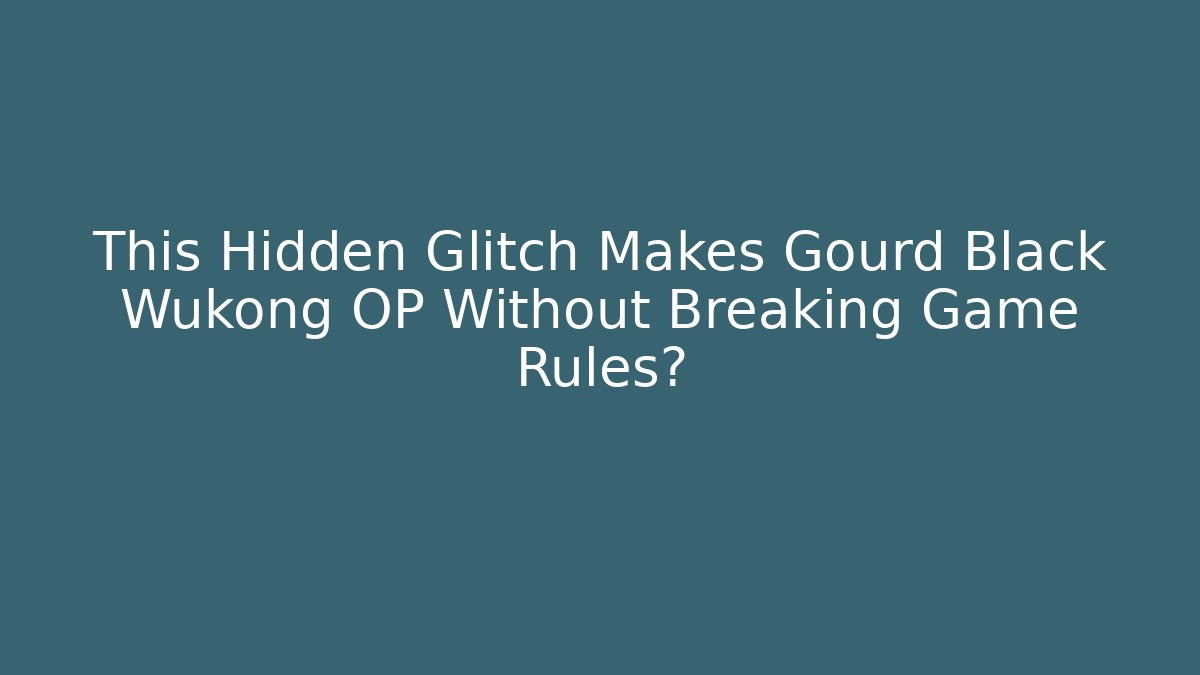 This Hidden Glitch Makes Gourd Black Wukong OP Without Breaking Game Rules?