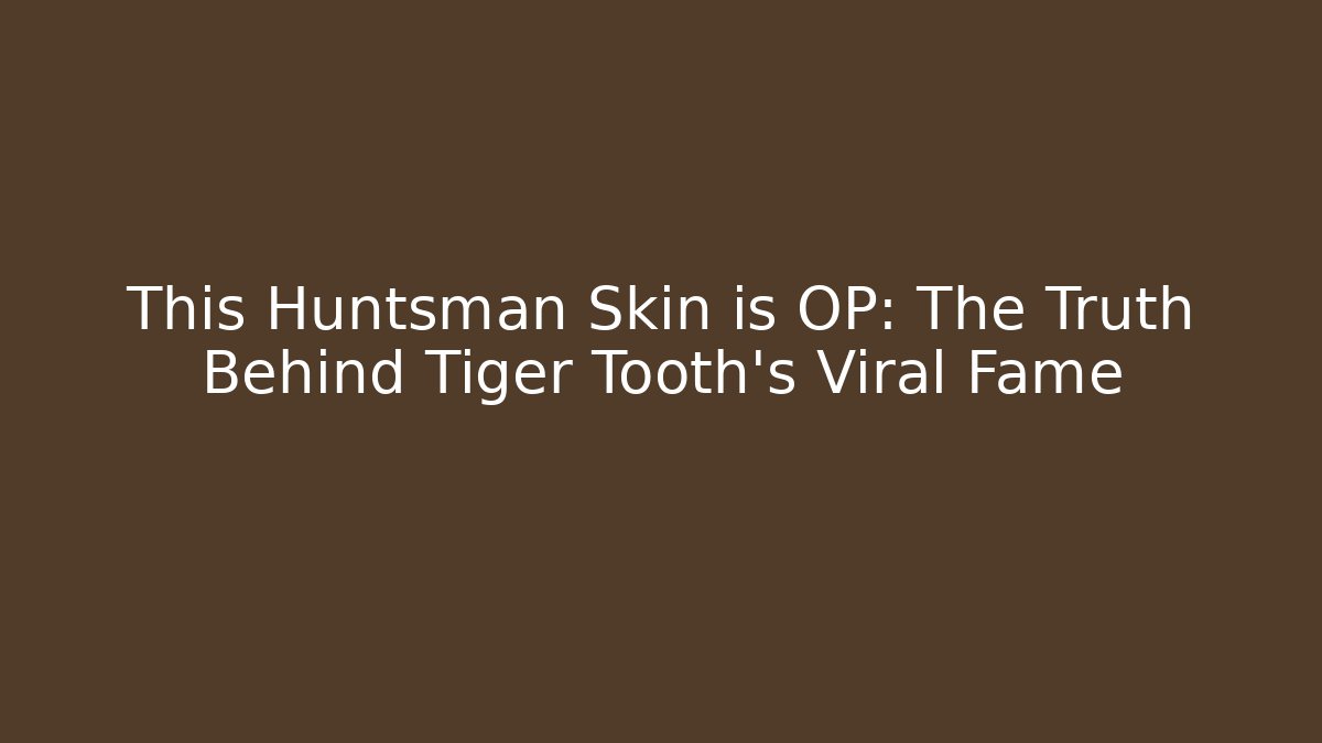 This Huntsman Skin is OP: The Truth Behind Tiger Tooth's Viral Fame