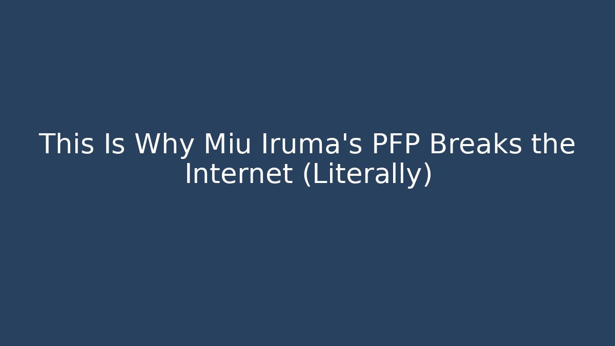 This Is Why Miu Iruma's PFP Breaks the Internet (Literally)