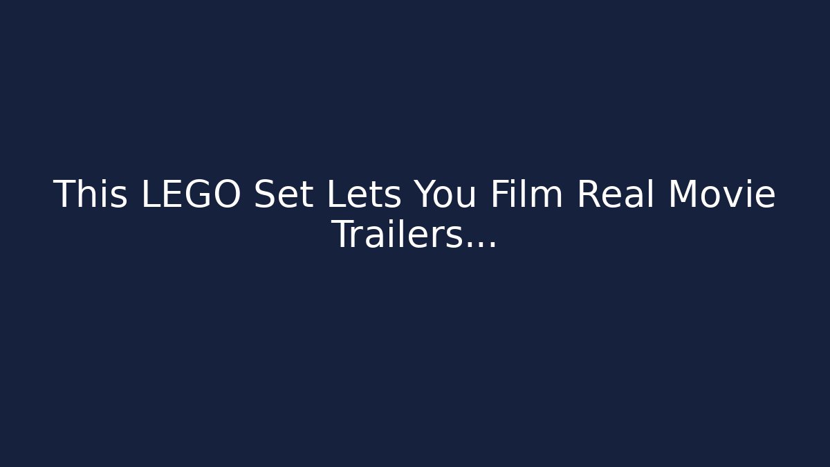 This LEGO Set Lets You Film Real Movie Trailers...