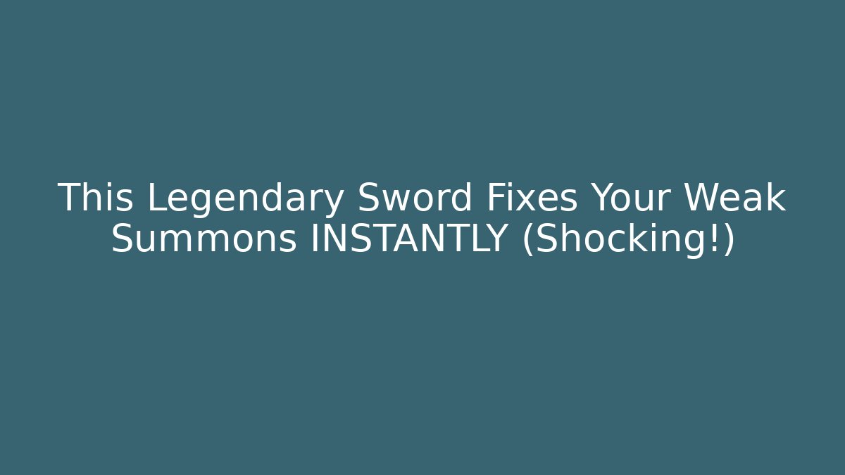 This Legendary Sword Fixes Your Weak Summons INSTANTLY (Shocking!)