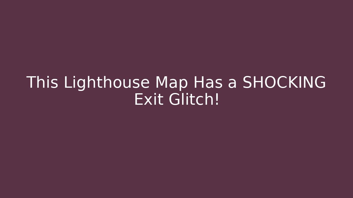 This Lighthouse Map Has a SHOCKING Exit Glitch!