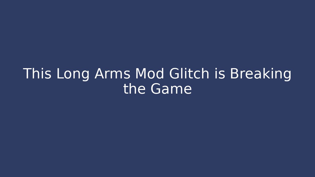 This Long Arms Mod Glitch is Breaking the Game - Smart Esu