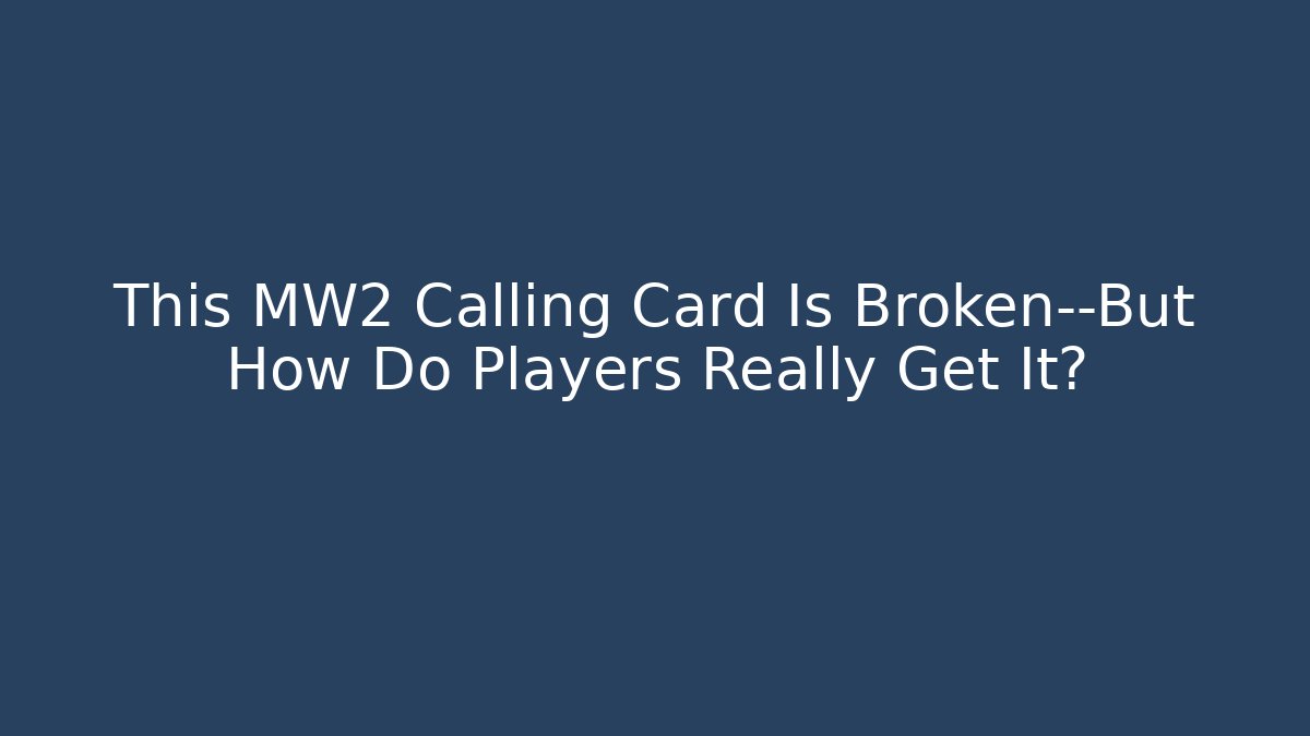 This MW2 Calling Card Is Broken—But How Do Players Really Get It?