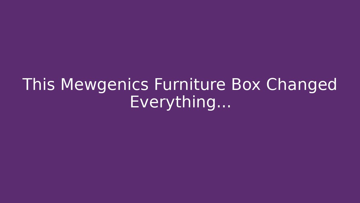 This Mewgenics Furniture Box Changed Everything...