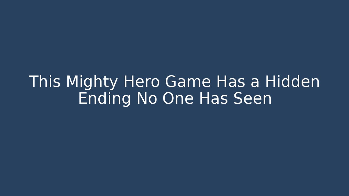 This Mighty Hero Game Has a Hidden Ending No One Has Seen