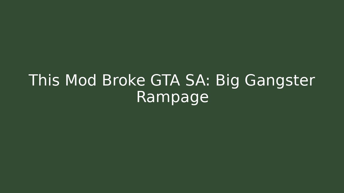 This Mod Broke GTA SA: Big Gangster Rampage