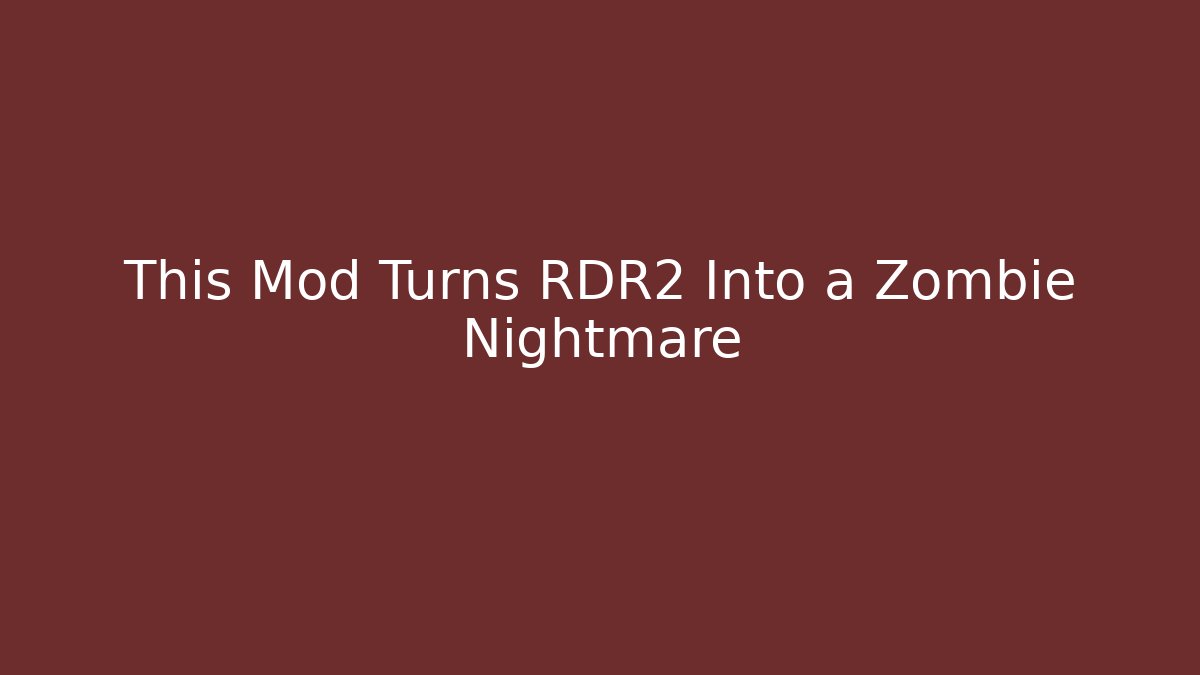 This Mod Turns RDR2 Into a Zombie Nightmare