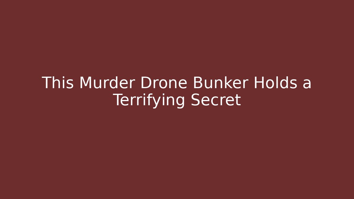 This Murder Drone Bunker Holds a Terrifying Secret
