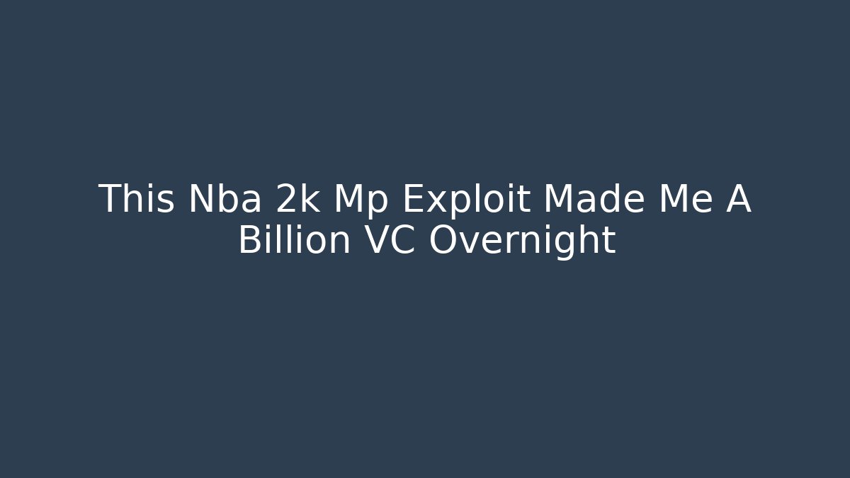 This Nba 2k Mp Exploit Made Me A Billion VC Overnight - Smart Esu