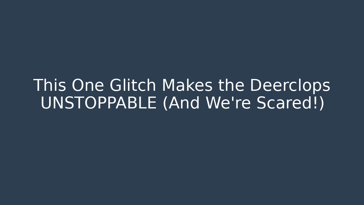 This One Glitch Makes the Deerclops UNSTOPPABLE (And We’re Scared!)