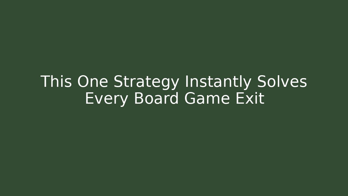 This One Strategy Instantly Solves Every Board Game Exit