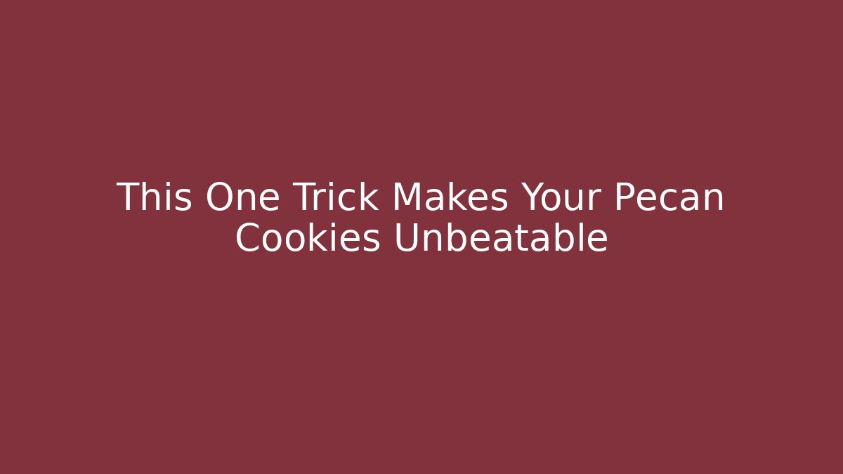 This One Trick Makes Your Pecan Cookies Unbeatable