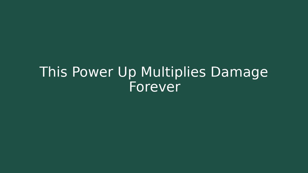 This Power Up Multiplies Damage Forever - Smart Esu