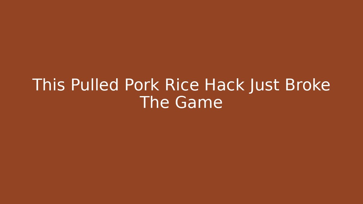 This Pulled Pork Rice Hack Just Broke The Game - Smart Esu