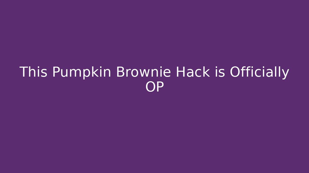 This Pumpkin Brownie Hack is Officially OP - Smart Esu
