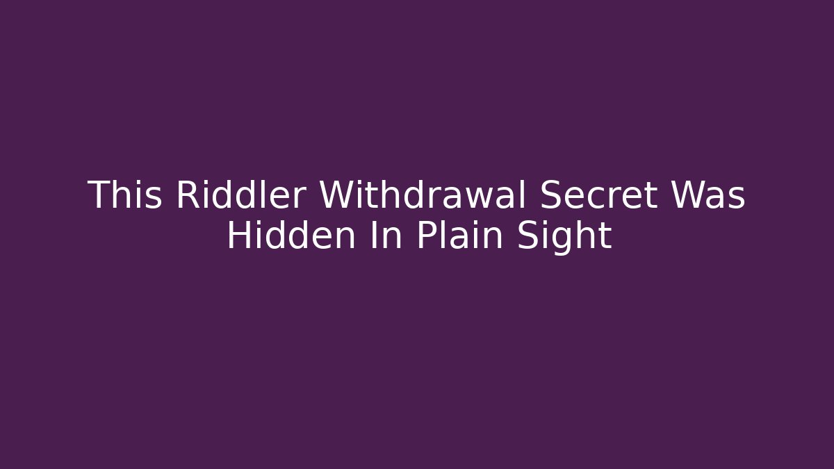 This Riddler Withdrawal Secret Was Hidden In Plain Sight