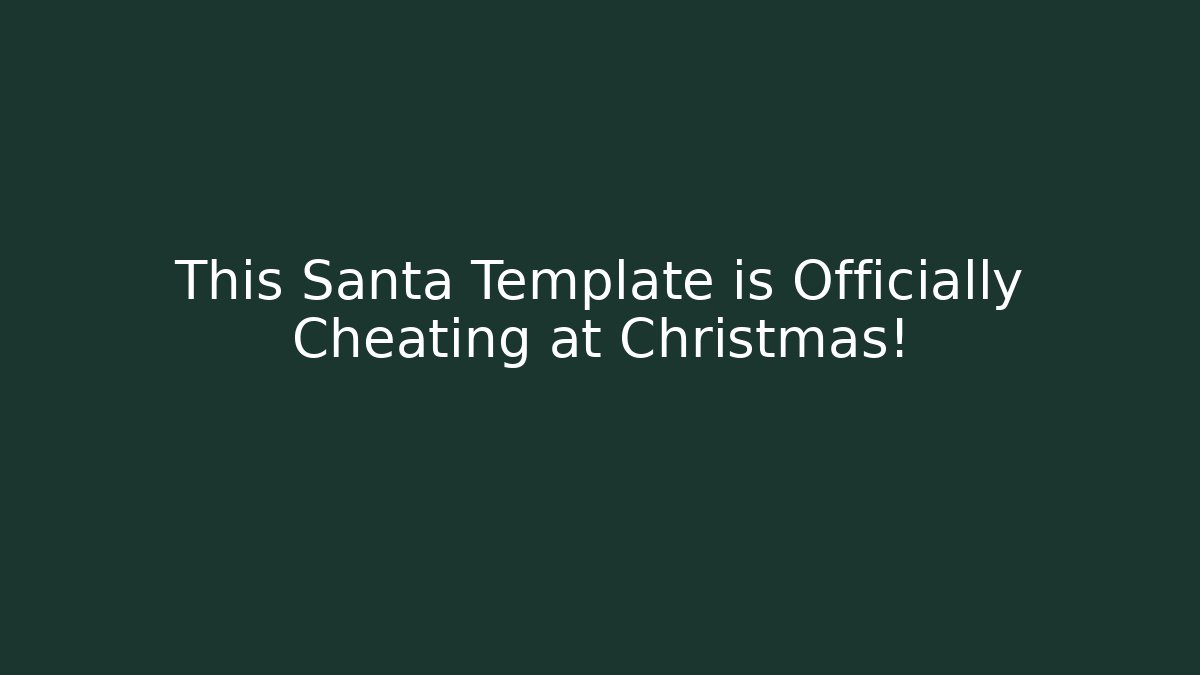 This Santa Template is Officially Cheating at Christmas!