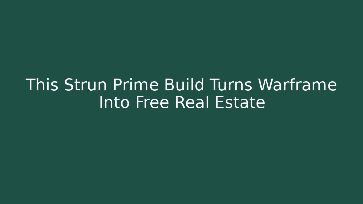 This Strun Prime Build Turns Warframe Into Free Real Estate