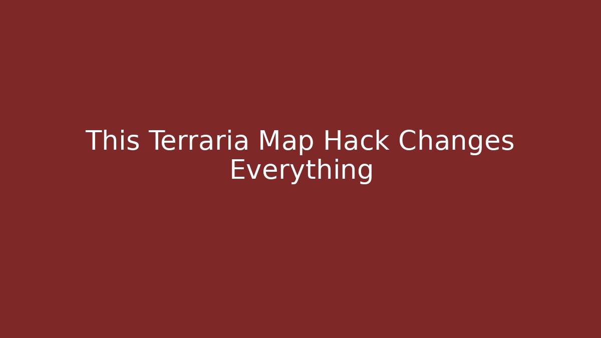 This Terraria Map Hack Changes Everything