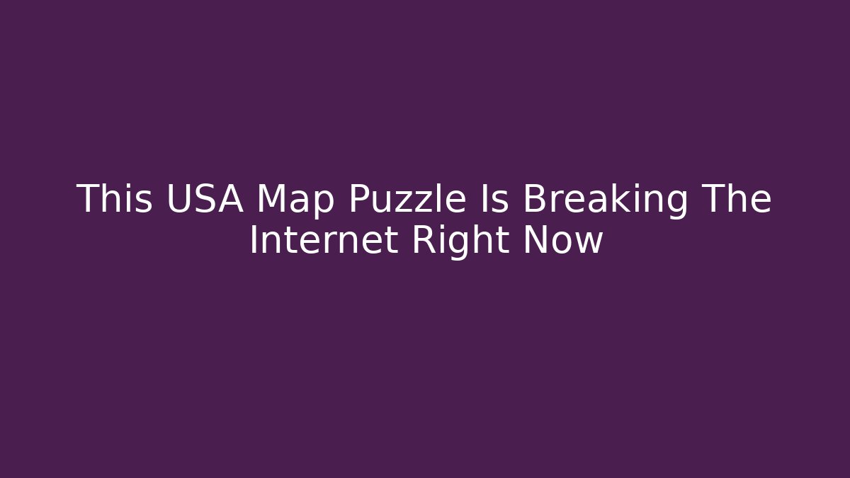 This USA Map Puzzle Is Breaking The Internet Right Now