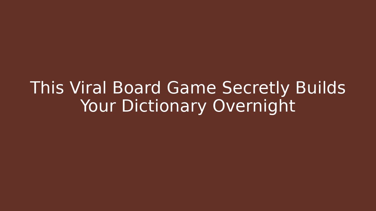 This Viral Board Game Secretly Builds Your Dictionary Overnight