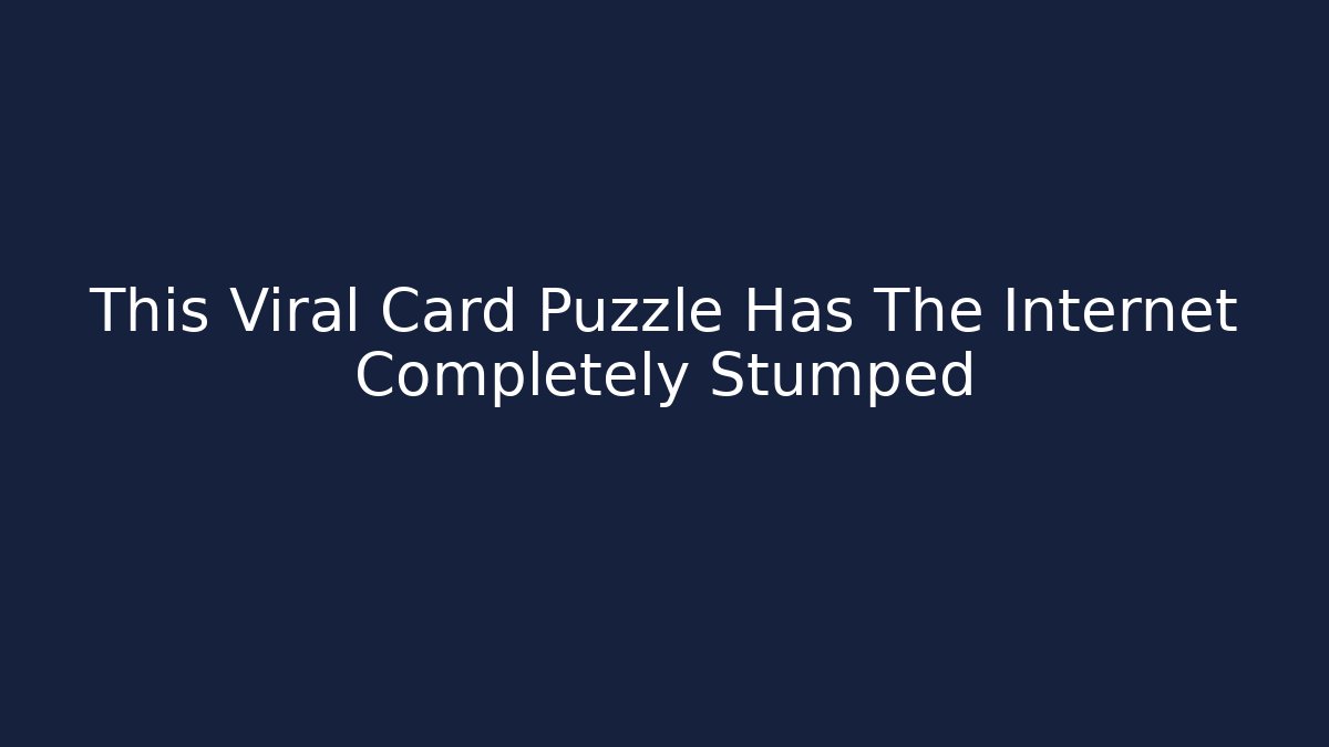 This Viral Card Puzzle Has The Internet Completely Stumped
